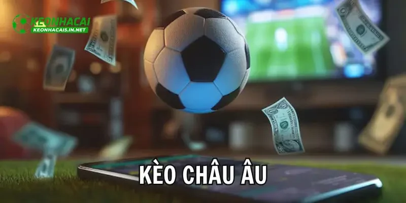 Khái quát chung về kèo châu Âu